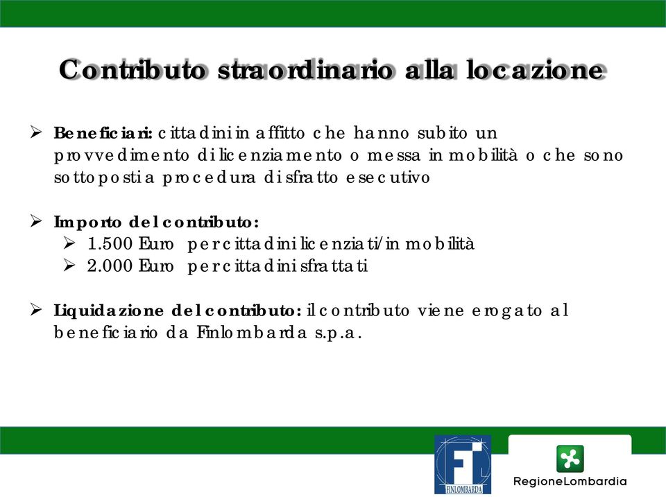 esecutivo Importo del contributo: 1.500 Euro per cittadini licenziati/in mobilità 2.