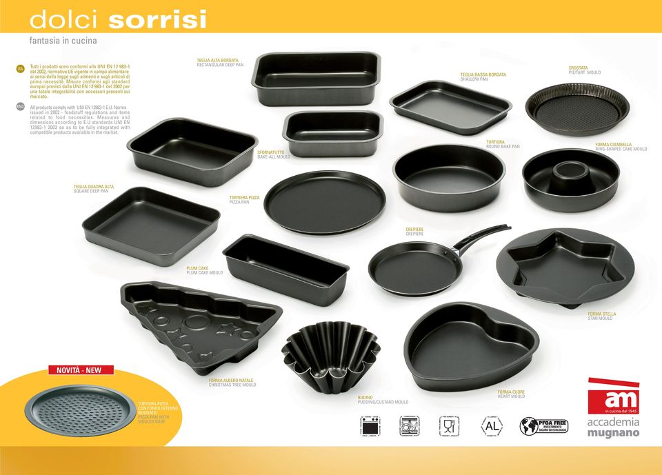 TEGLIA BASSA BORDATA SHALLOW PAN CROSTATA PIE/TART MOULD All products comply with UNI EN 983-1 E.U. Norms issued in 2002 - foodstuff regulations and items related to food necessities.