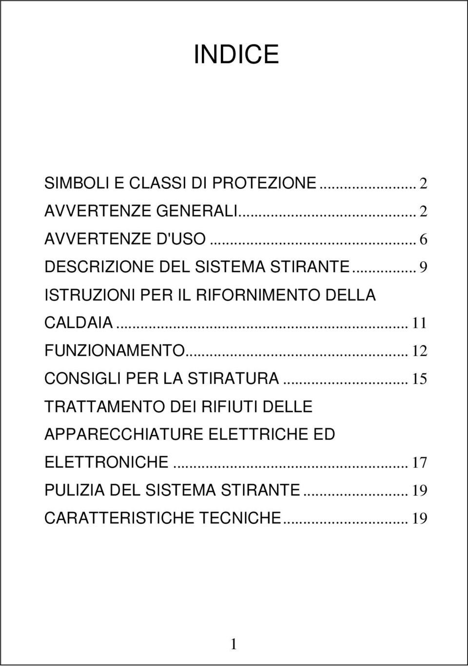 .. 11 FUNZIONAMENTO... 12 CONSIGLI PER LA STIRATURA.