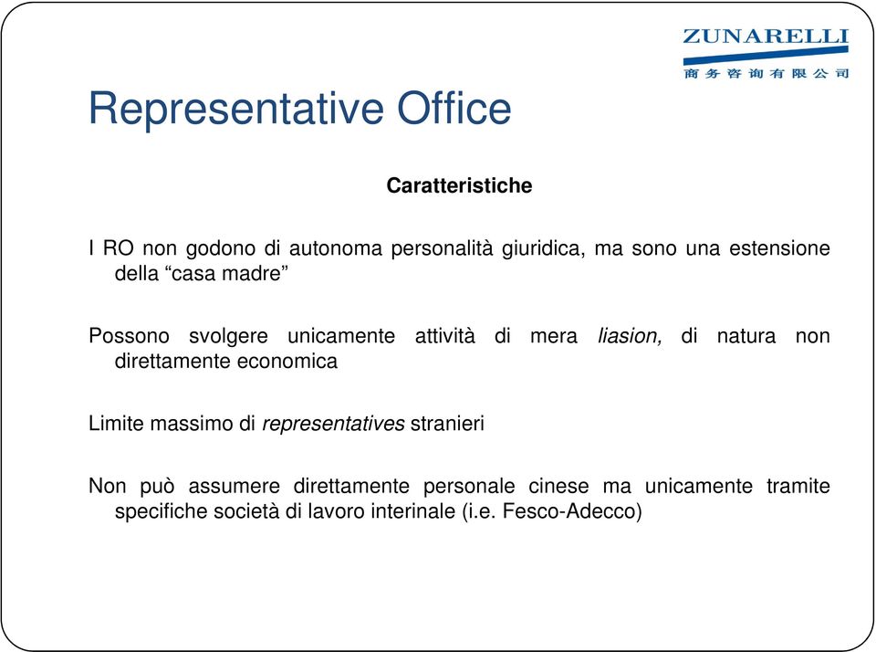 non direttamente economica Limite massimo di representatives stranieri Non può assumere