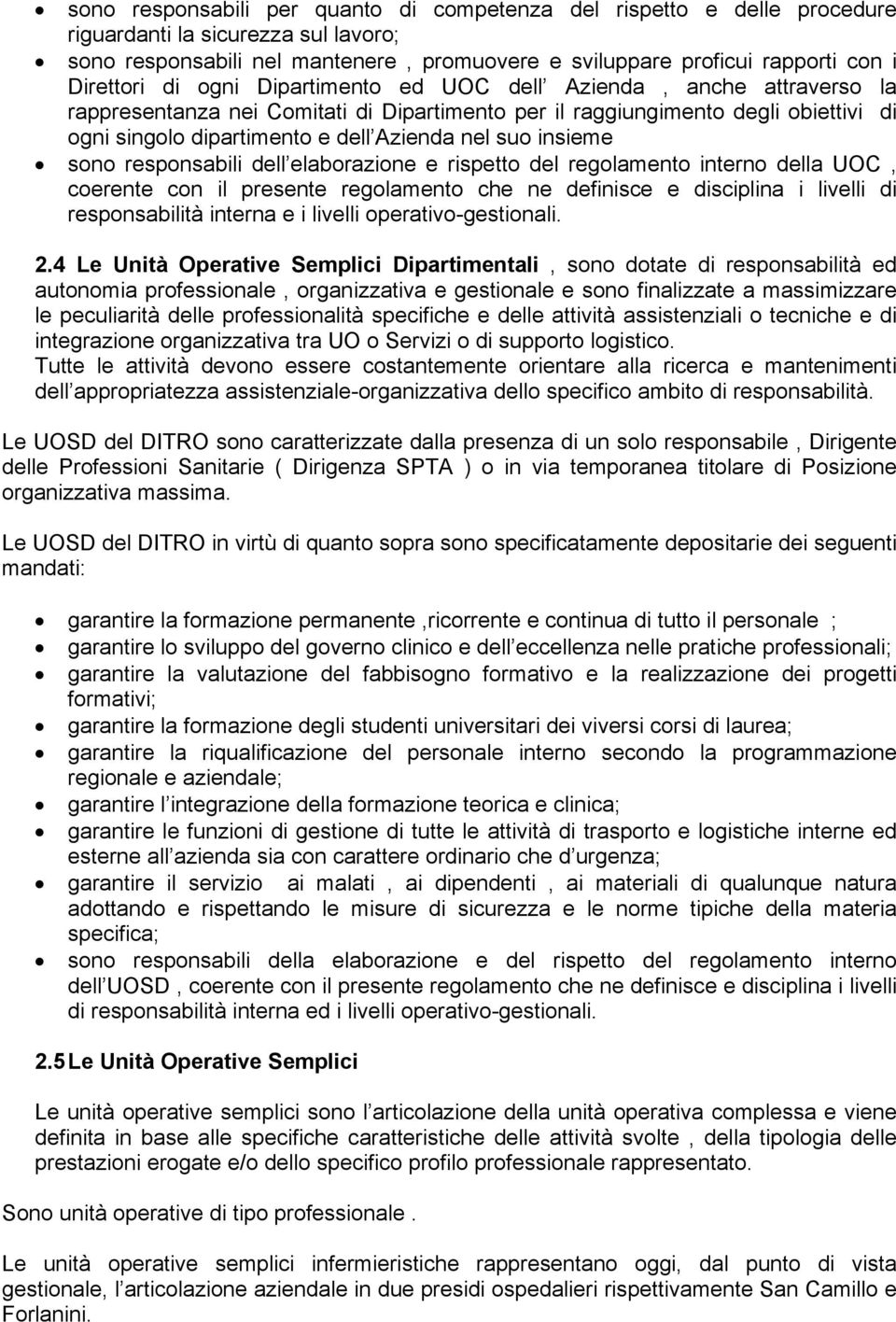 nel suo insieme sono responsabili dell elaborazione e rispetto del regolamento interno della UOC, coerente con il presente regolamento che ne definisce e disciplina i livelli di responsabilità