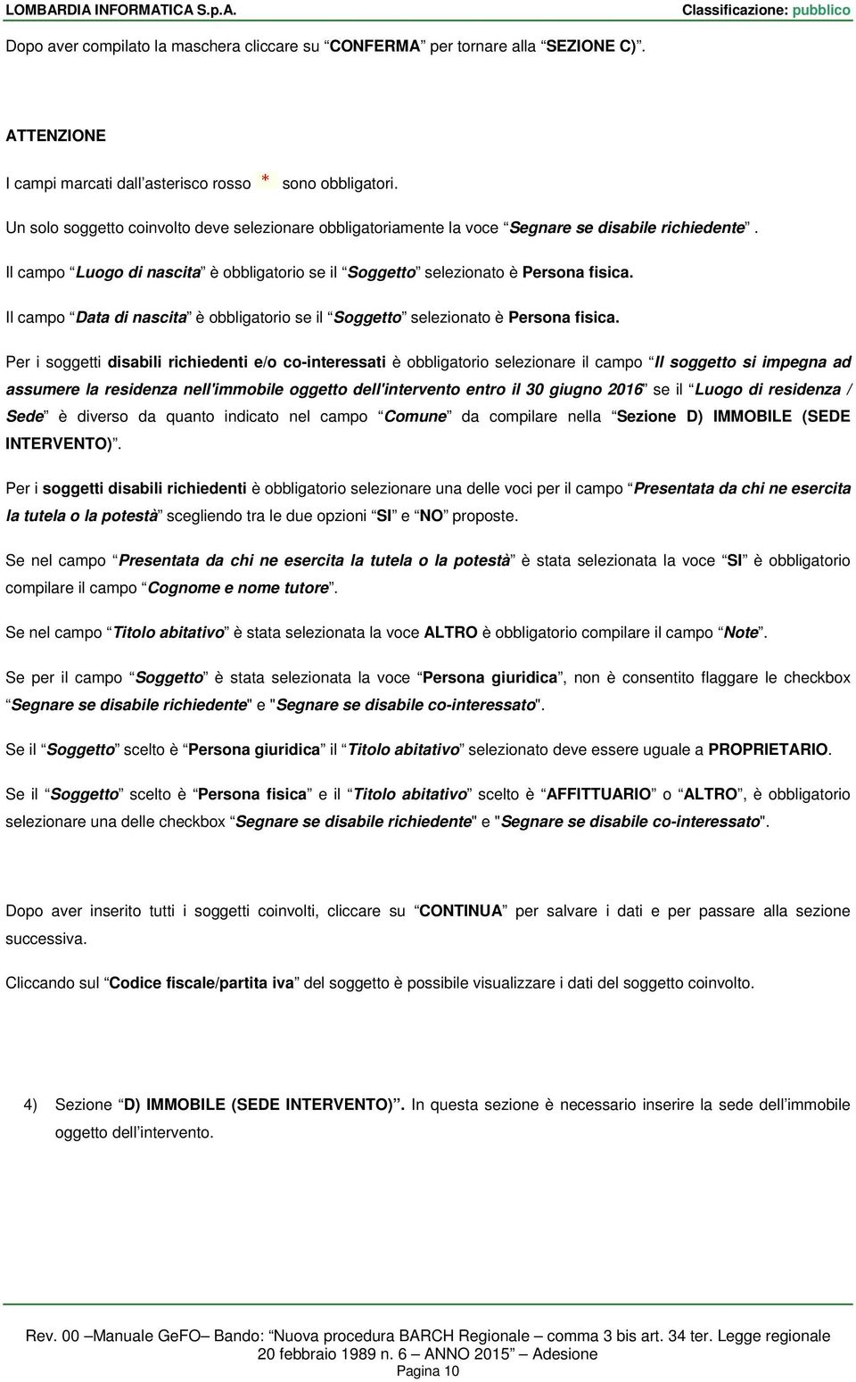 Il campo Data di nascita è obbligatorio se il Soggetto selezionato è Persona fisica.