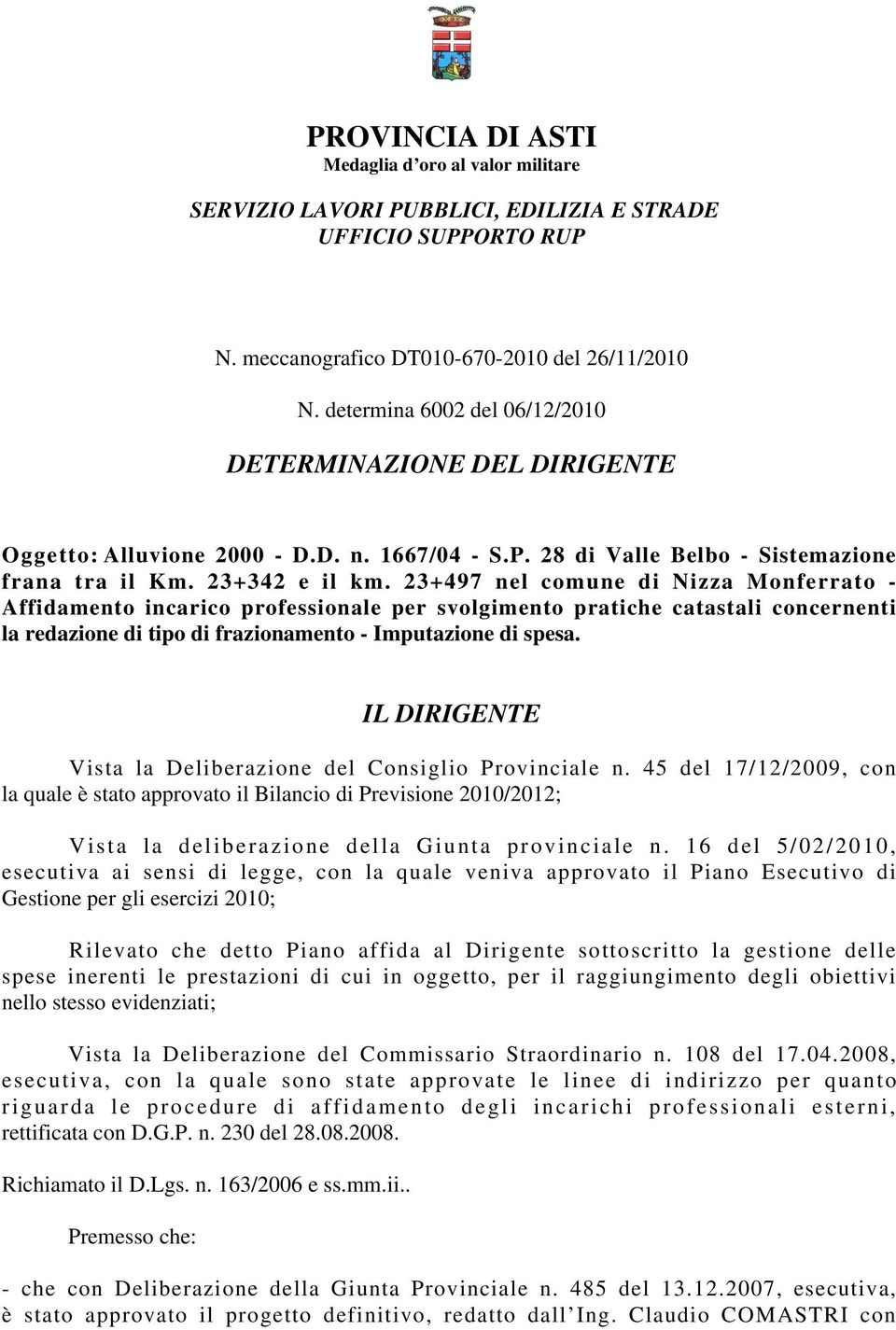 23+497 nel comune di Nizza Monferrato - Affidamento incarico professionale per svolgimento pratiche catastali concernenti la redazione di tipo di frazionamento - Imputazione di spesa.