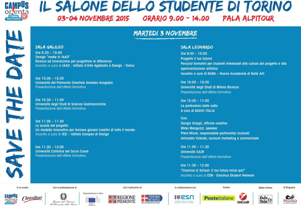 30 Università del Piemonte Orientale Amedeo Avogadro Ore 10.30 11.00 Università degli Studi di Scienze Gastronomiche Ore 11.00 11.