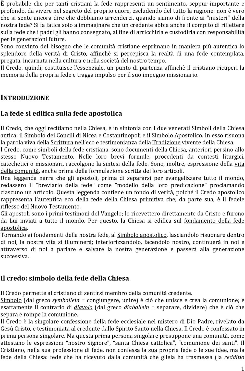 sifafaticasoloaimmaginarecheuncredenteabbiaancheilcompitodiriflettere sullafedecheipadriglihannoconsegnato,alfinediarricchirlaecustodirlaconresponsabilità perlegenerazionifuture.