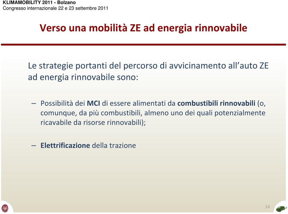 alimentati da combustibili rinnovabili (o, comunque, da più combustibili, almeno uno