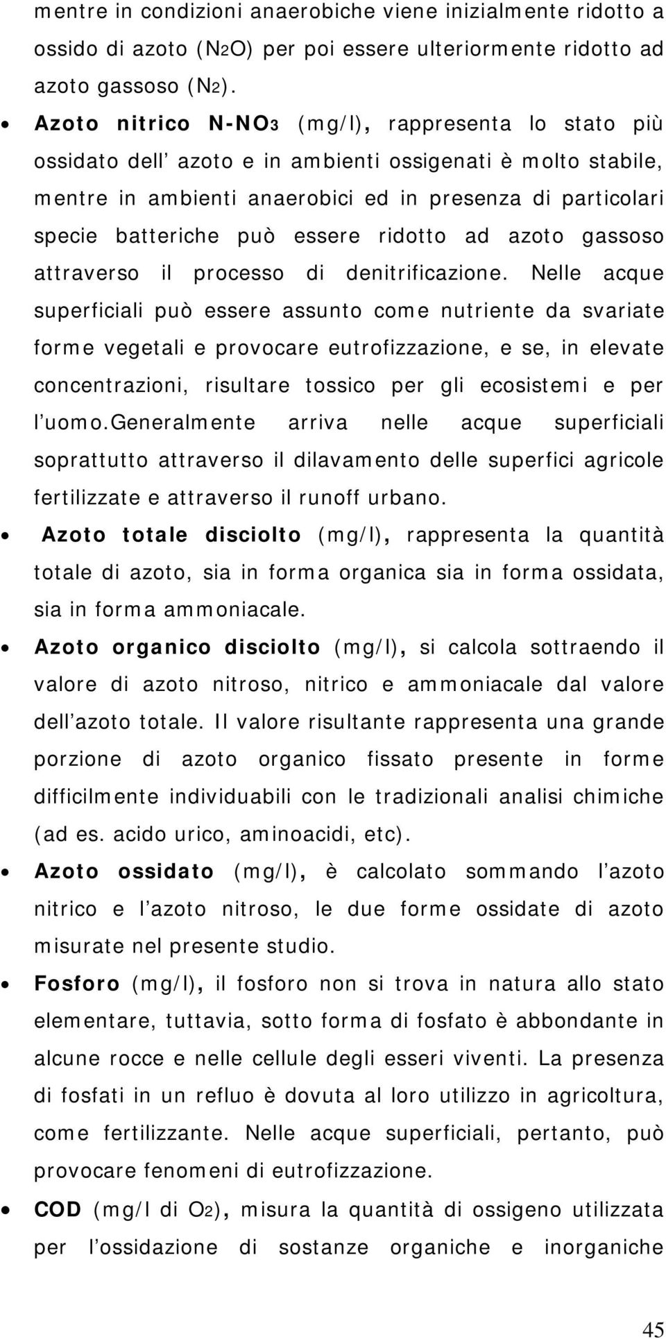 essere ridotto ad azoto gassoso attraverso il processo di denitrificazione.