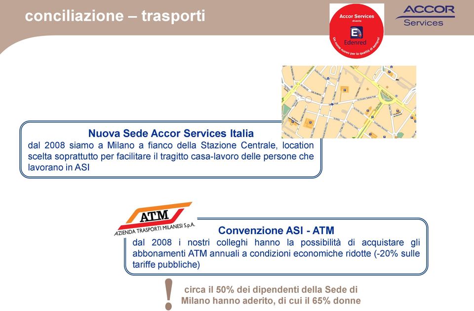 ATM dal 2008 i nostri colleghi hanno la possibilità di acquistare gli abbonamenti ATM annuali a condizioni economiche