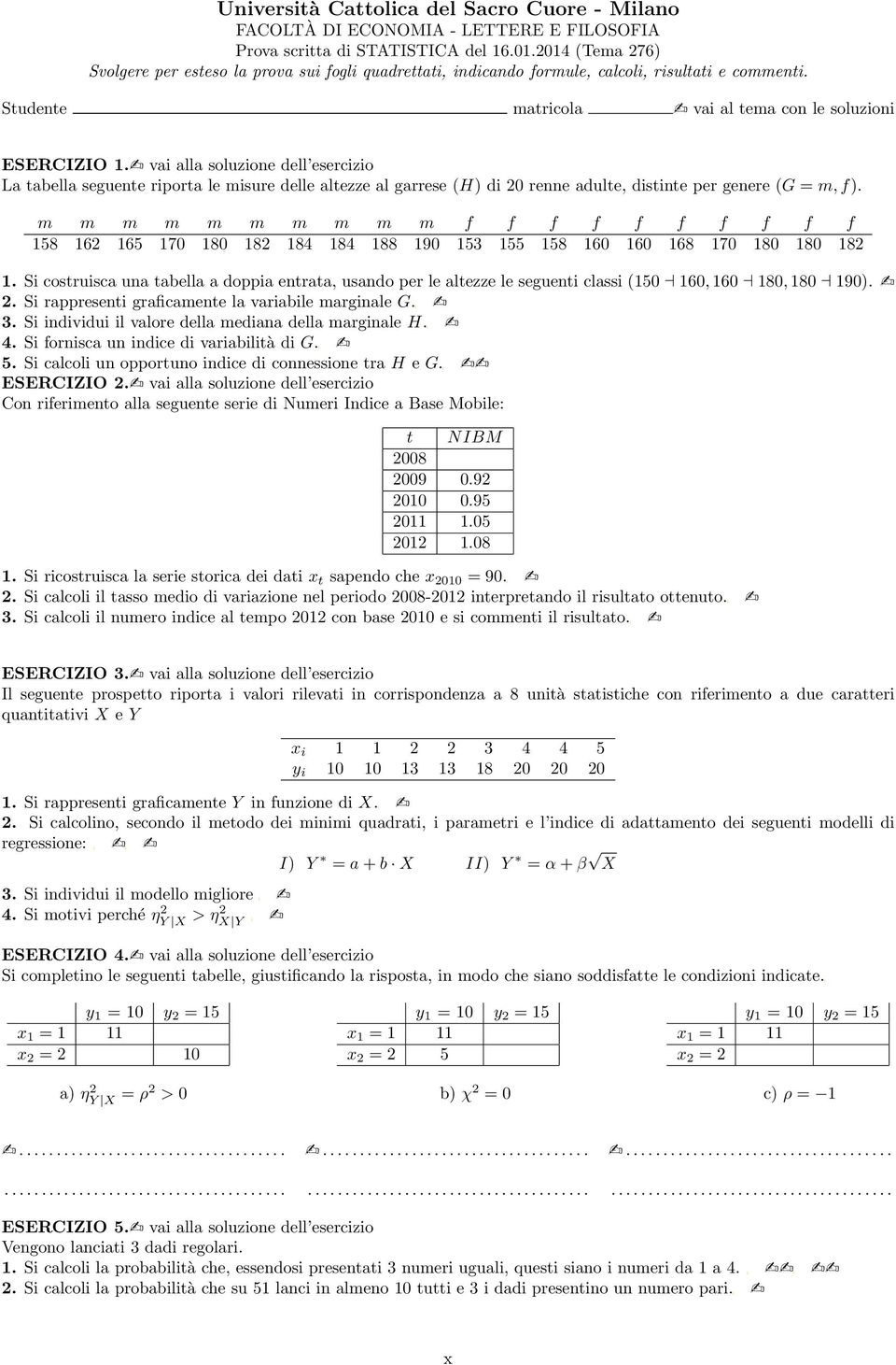 Si costruisca una tabella a doppia entrata, usando per le altezze le seguenti classi (150 160, 160 180, 180 190). 2. Si rappresenti graficamente la variabile marginale G. 3.