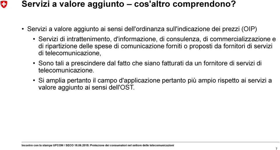 consulenza, di commercializzazione e di ripartizione delle spese di comunicazione forniti o proposti da fornitori di servizi di