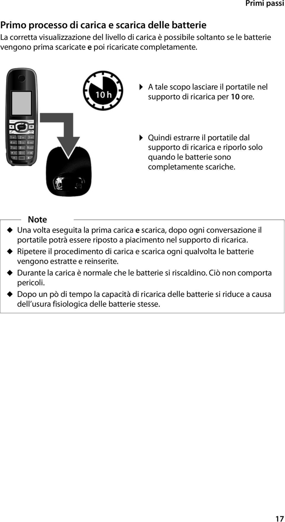 Quindi estrarre il portatile dal supporto di ricarica e riporlo solo quando le batterie sono completamente scariche.