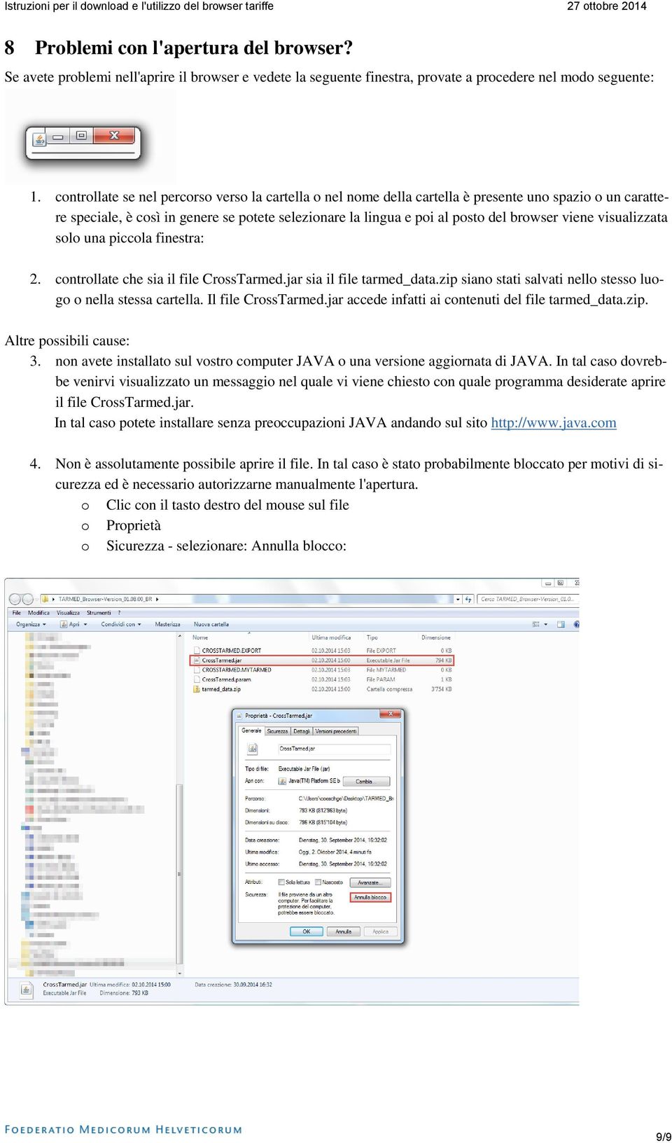 viene visualizzata solo una piccola finestra: 2. controllate che sia il file CrossTarmed.jar sia il file tarmed_data.zip siano stati salvati nello stesso luogo o nella stessa cartella.