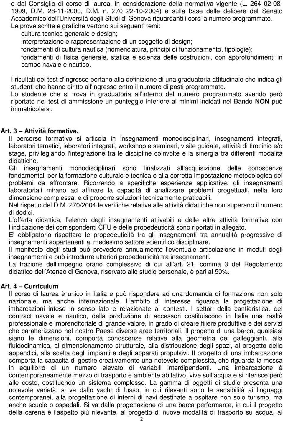 270 22-10-2004) e sulla base delle delibere del Senato Accademico dell Università degli Studi di Genova riguardanti i corsi a numero programmato.