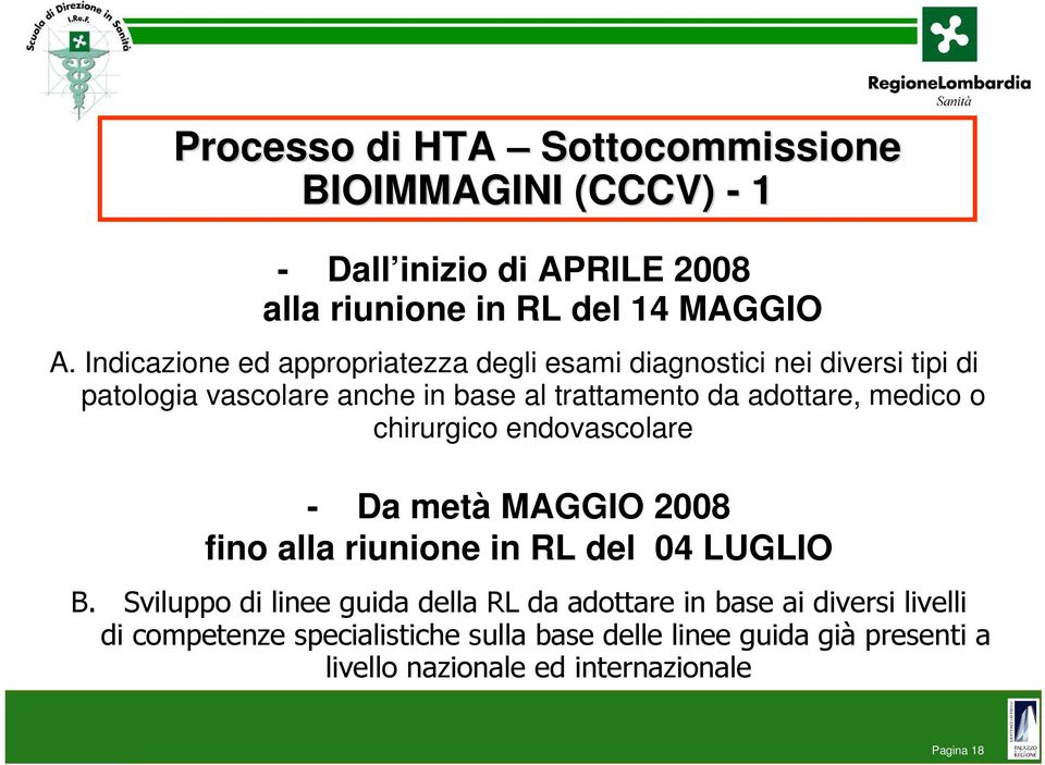 medico o chirurgico endovascolare - Da metà MAGGIO 2008 fino alla riunione in RL del 04 LUGLIO B.