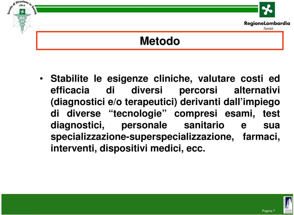 tecnologie compresi esami, test diagnostici, personale sanitario e sua