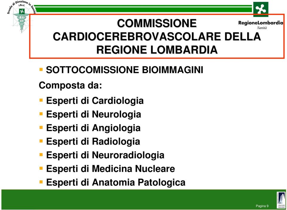 di Neurologia Esperti di Angiologia Esperti di Radiologia Esperti di