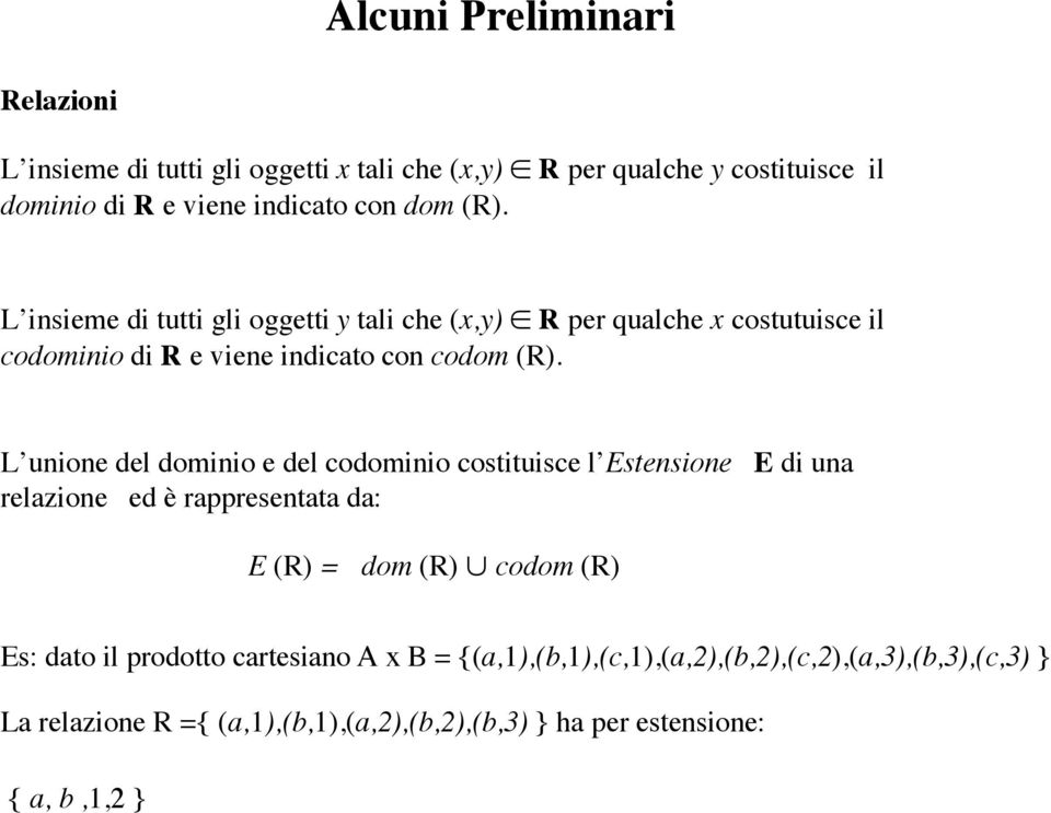 R per qualche x costutuisce il codominio di R e viene indicato con codom (R).