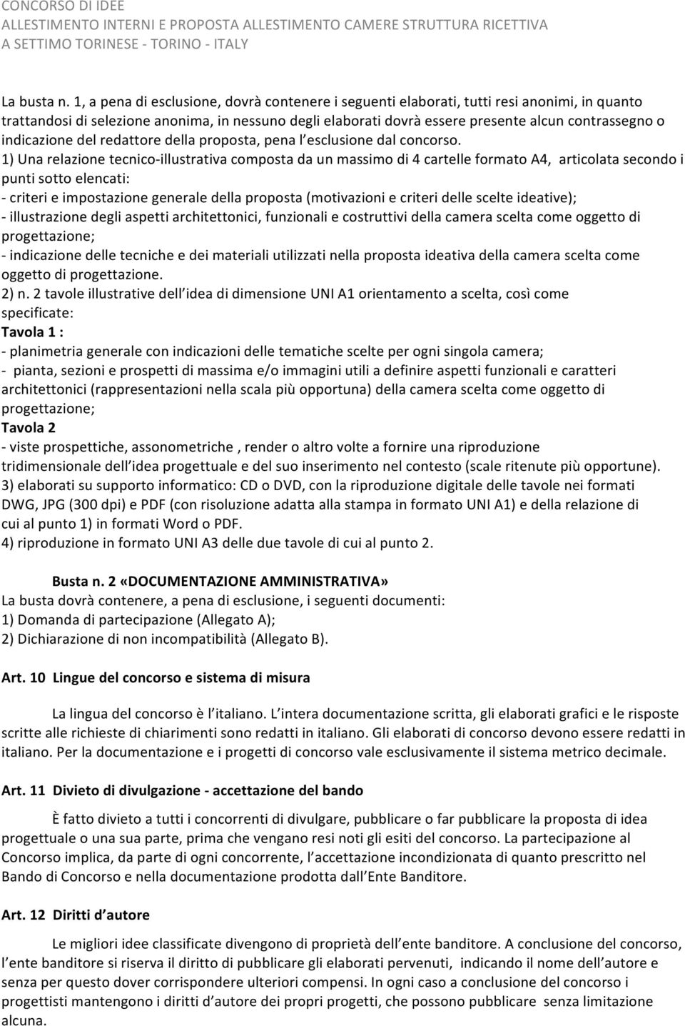 indicazione del redattore della proposta, pena l esclusione dal concorso.