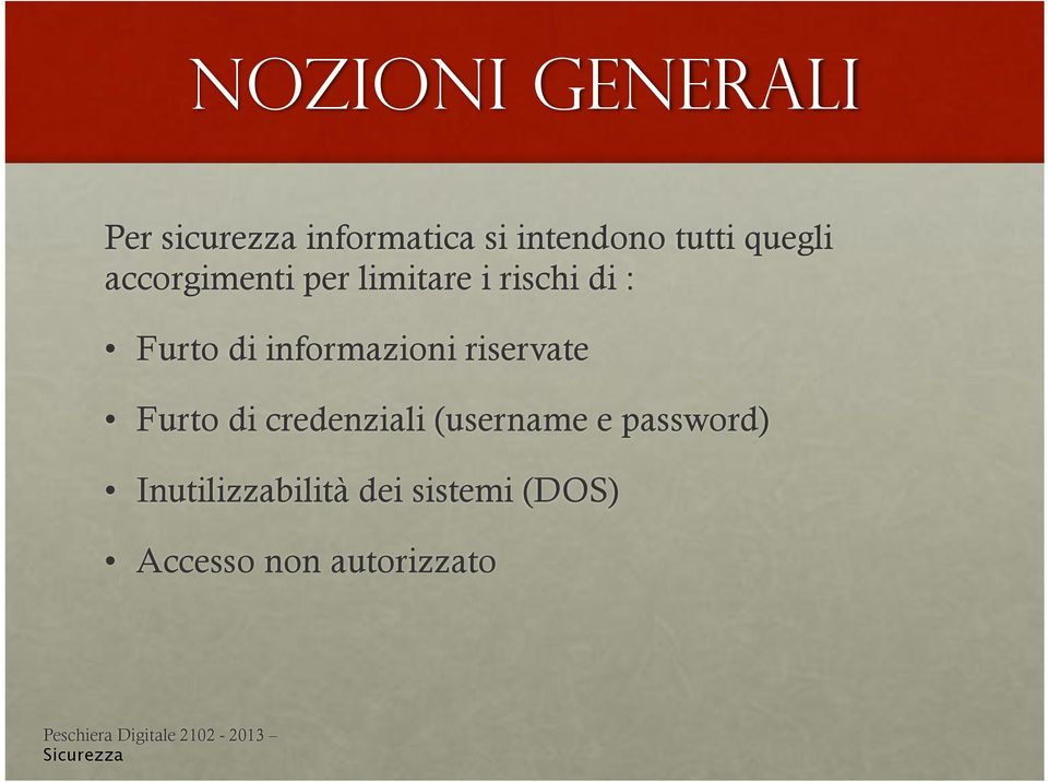 riservate Furto di credenziali (username e password) Inutilizzabilità