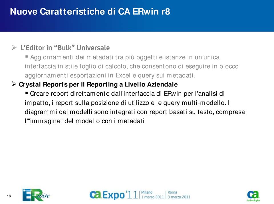 Crystal Reports per il Reporting a Livello Aziendale Creare report direttamente dall'interfaccia di ERwin per l'analisi di impatto, i