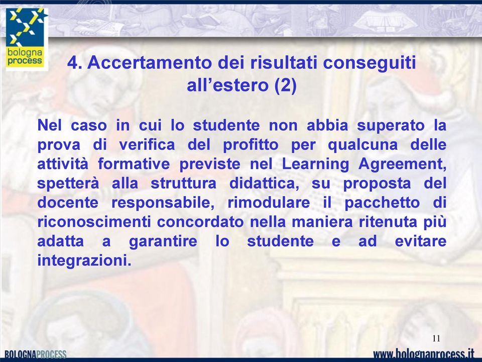 spetterà alla struttura didattica, su proposta del docente responsabile, rimodulare il pacchetto di