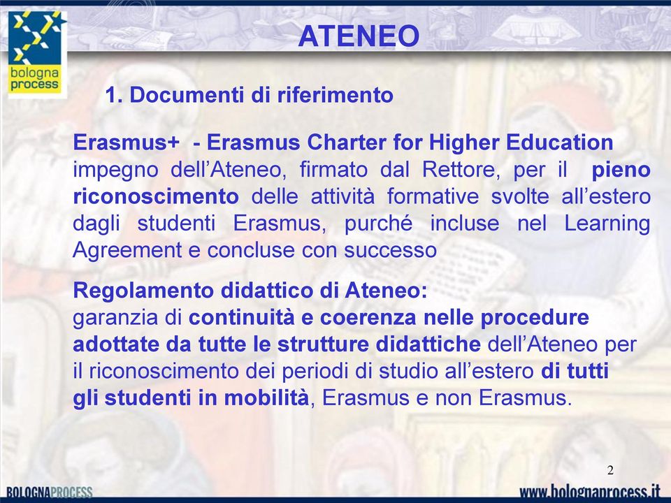 riconoscimento delle attività formative svolte all estero dagli studenti Erasmus, purché incluse nel Learning Agreement e concluse