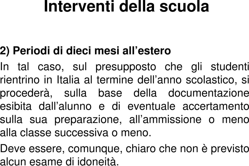 documentazione esibita dall alunno e di eventuale accertamento sulla sua preparazione, all