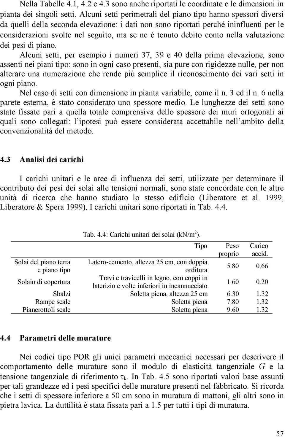 tenuto debito conto nella valutazione dei pesi di piano.