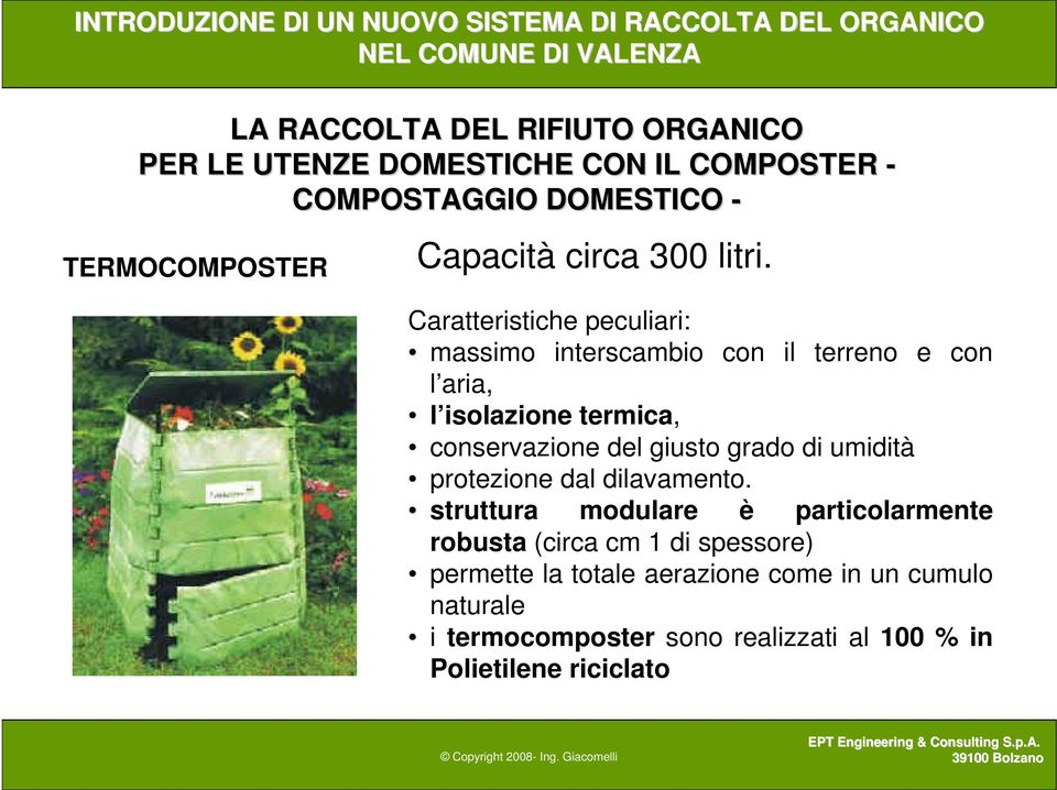 Caratteristiche peculiari: massimo interscambio con il terreno e con l aria, l isolazione termica, conservazione del giusto