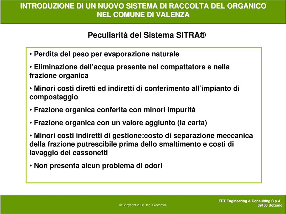 conferita con minori impurità Frazione organica con un valore aggiunto (la carta) Minori costi indiretti di gestione:costo di