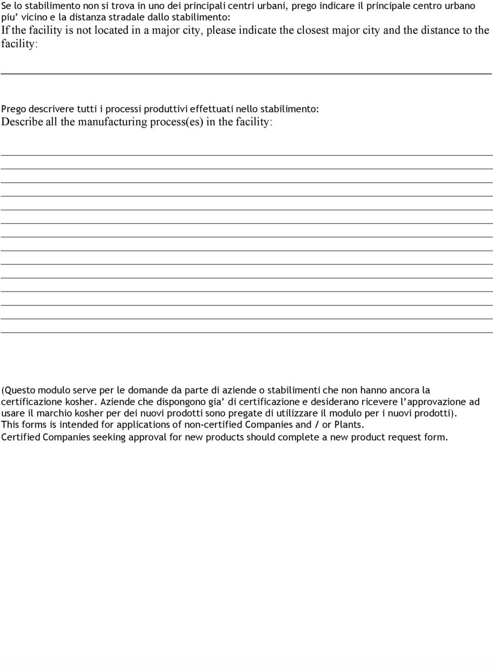 process(es) in the facility: (Questo modulo serve per le domande da parte di aziende o stabilimenti che non hanno ancora la certificazione kosher.