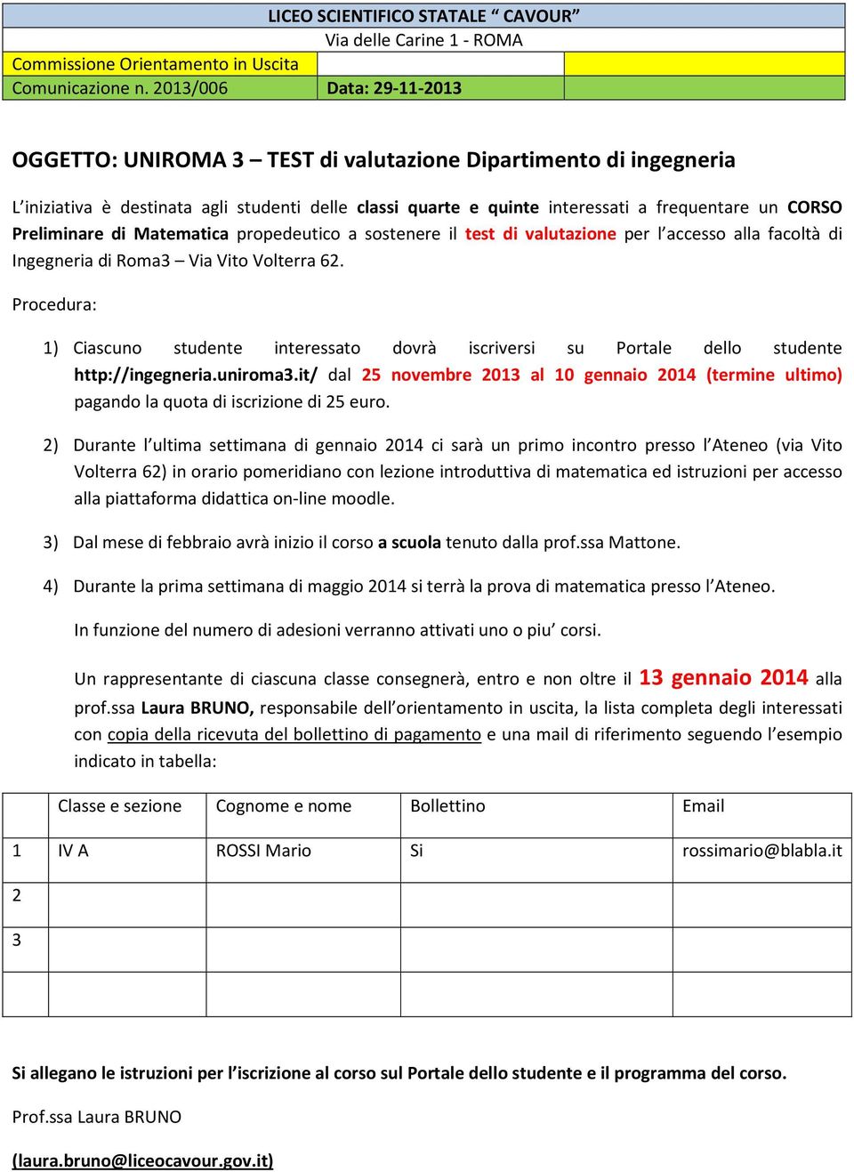 Preliminare di Matematica propedeutico a sostenere il test di valutazione per l accesso alla facoltà di Ingegneria di Roma3 Via Vito Volterra 62.