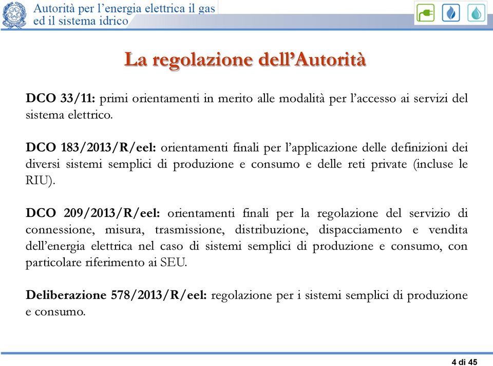 RIU). DCO 209/2013/R/eel: orientamenti finali per la regolazione del servizio di connessione, misura, trasmissione, distribuzione, dispacciamento e vendita dell