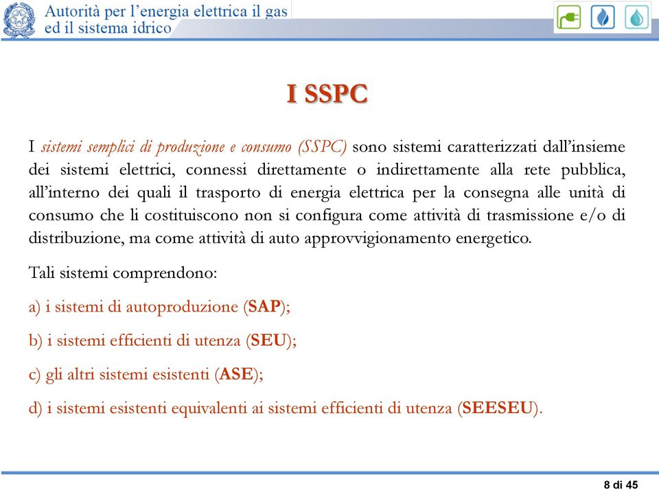 attività di trasmissione e/o di distribuzione, ma come attività di auto approvvigionamento energetico.