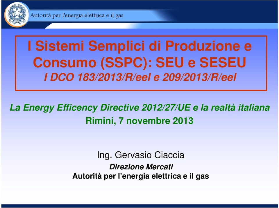 2012/27/UE e la realtà italiana Rimini, 7 novembre 2013 Ing.