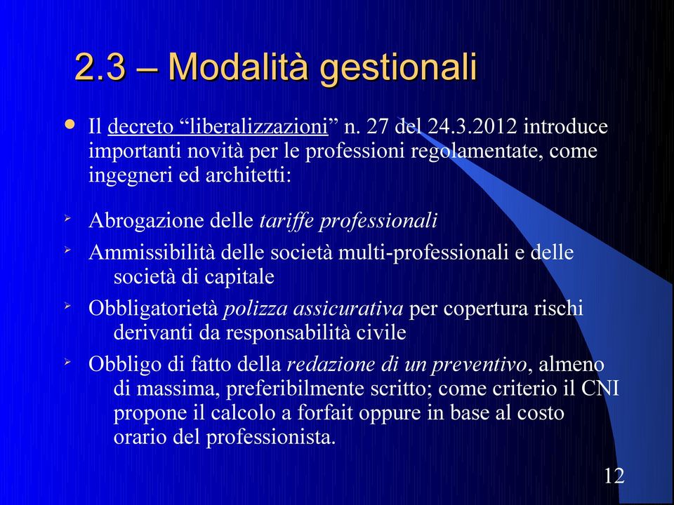 Obbligatorietà polizza assicurativa per copertura rischi derivanti da responsabilità civile Obbligo di fatto della redazione di un preventivo,