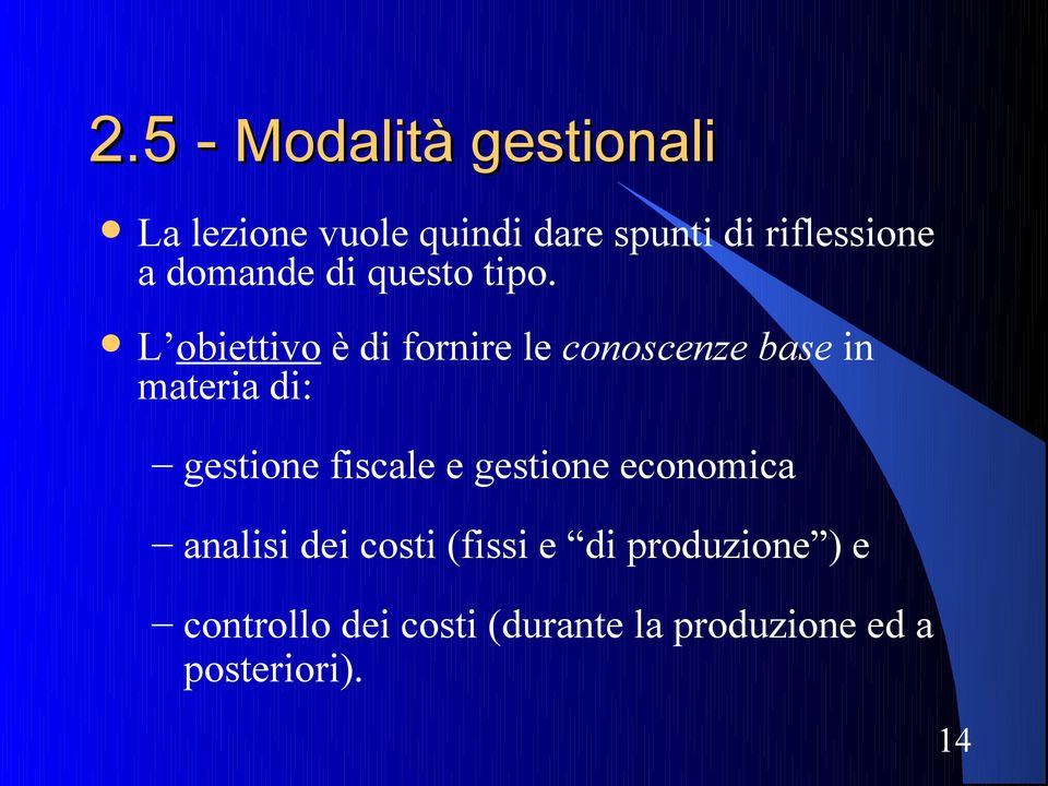 L obiettivo è di fornire le conoscenze base in materia di: gestione fiscale