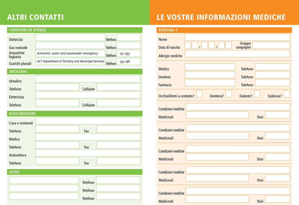 Idraulico Cellulare 131 193 132 281 Data di nascita Allergie mediche Medico Dentista Farmacia / / Gruppo sanguigno