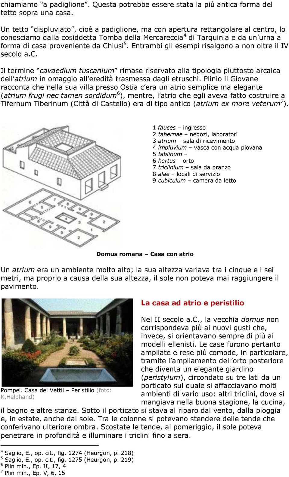 Chiusi 5. Entrambi gli esempi risalgono a non oltre il IV seco