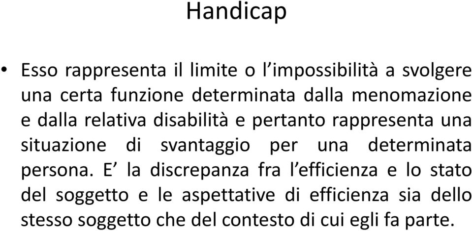 situazione di svantaggio per una determinata persona.