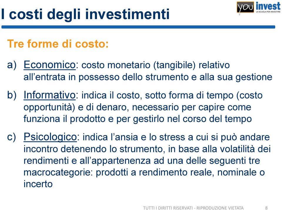 prodotto e per gestirlo nel corso del tempo c) Psicologico: indica l ansia e lo stress a cui si può andare incontro detenendo lo strumento, in