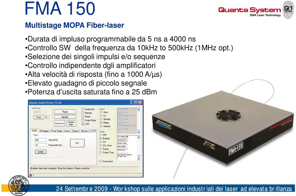 ) Selezione dei singoli impulsi e/o sequenze Controllo indipendente dgli amplificatori