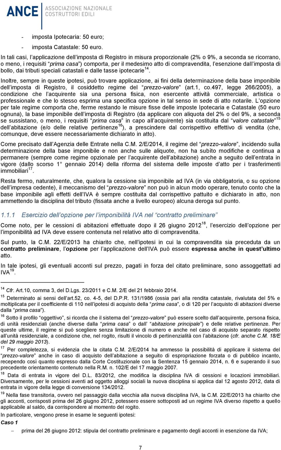 esenzione dall imposta di bollo, dai tributi speciali catastali e dalle tasse ipotecarie 14.