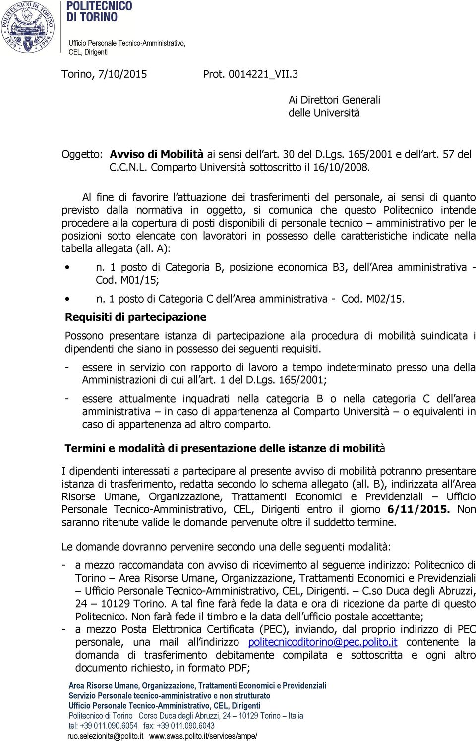 Al fine di favorire l attuazione dei trasferimenti del personale, ai sensi di quanto previsto dalla normativa in oggetto, si comunica che questo Politecnico intende procedere alla copertura di posti