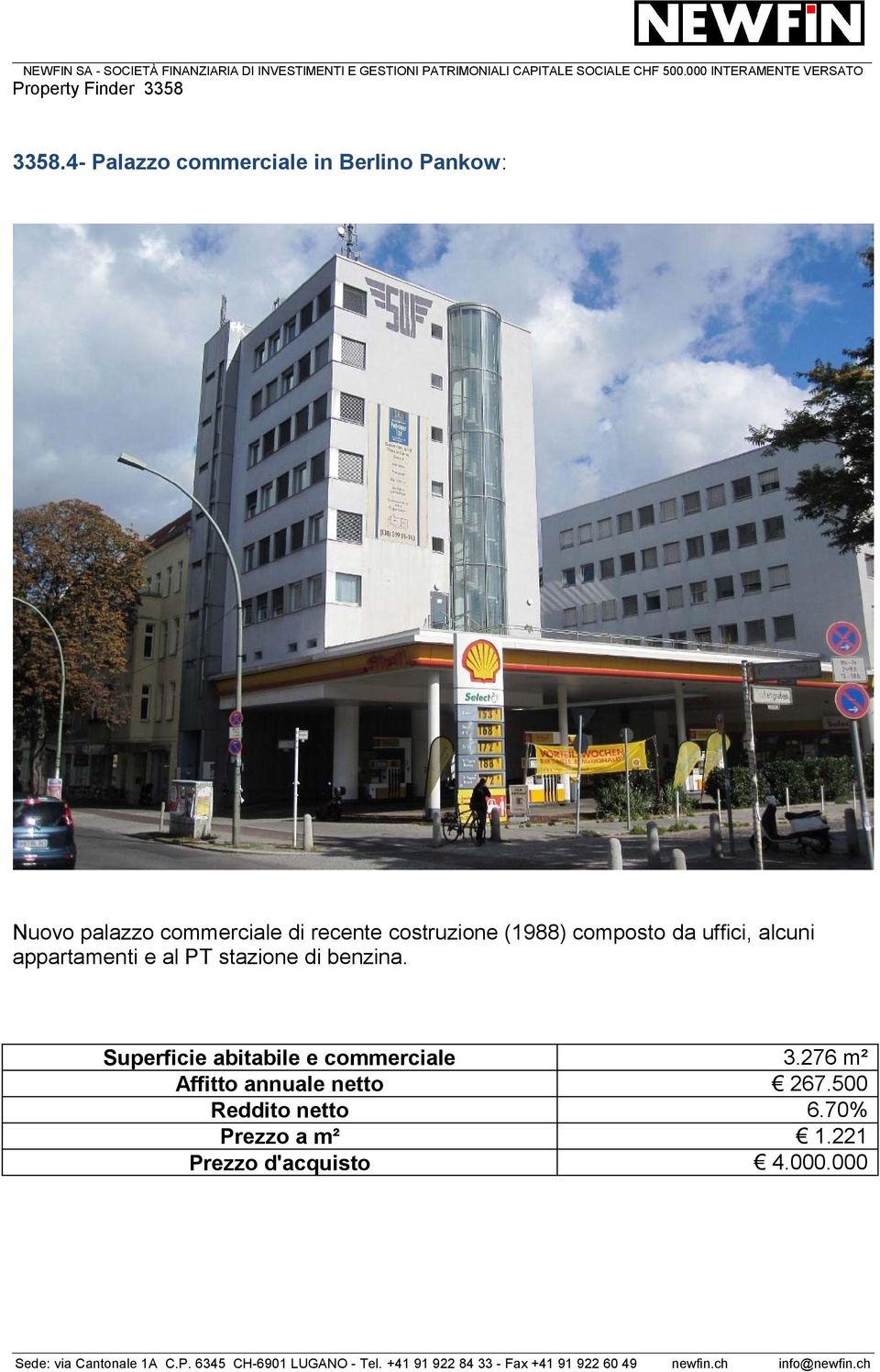 alcuni appartamenti e al PT stazione di benzina. 3.276 m² 267.