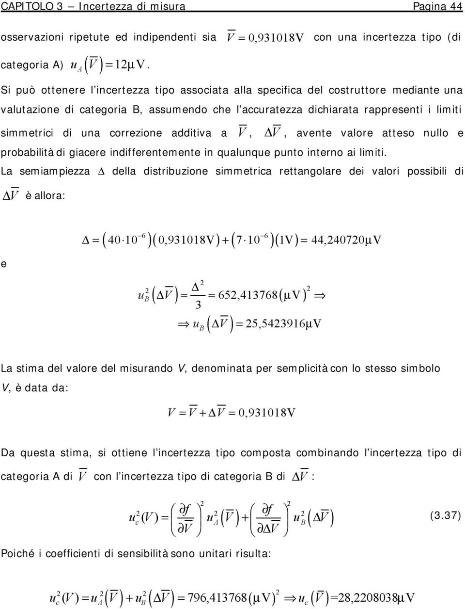 avente valore atteso nullo e probabltà d gacere ndfferentemente n qualunque punto nterno a lmt.