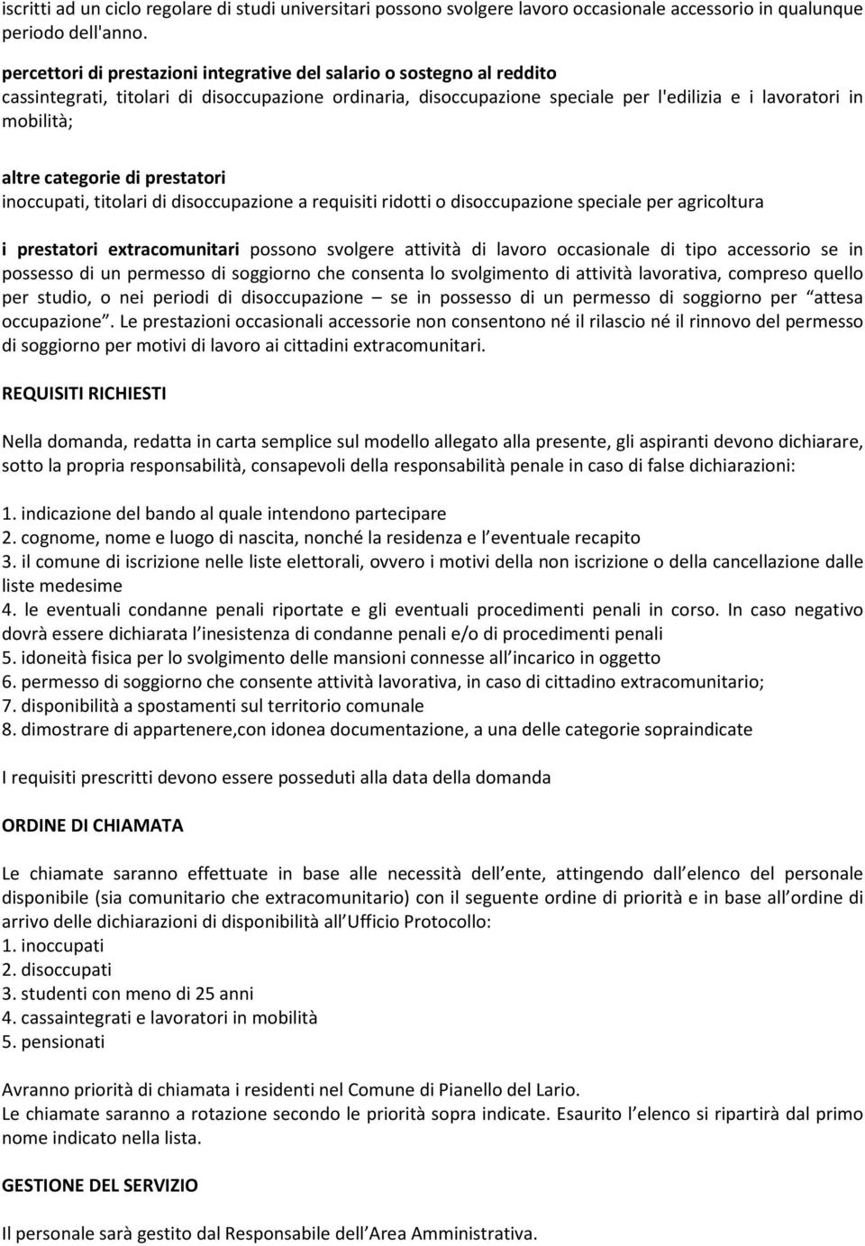 prestatri inccupati, titlari di disccupazine a requisiti ridtti disccupazine speciale per agricltura i prestatri extracmunitari pssn svlgere attività di lavr ccasinale di tip accessri se in pssess di