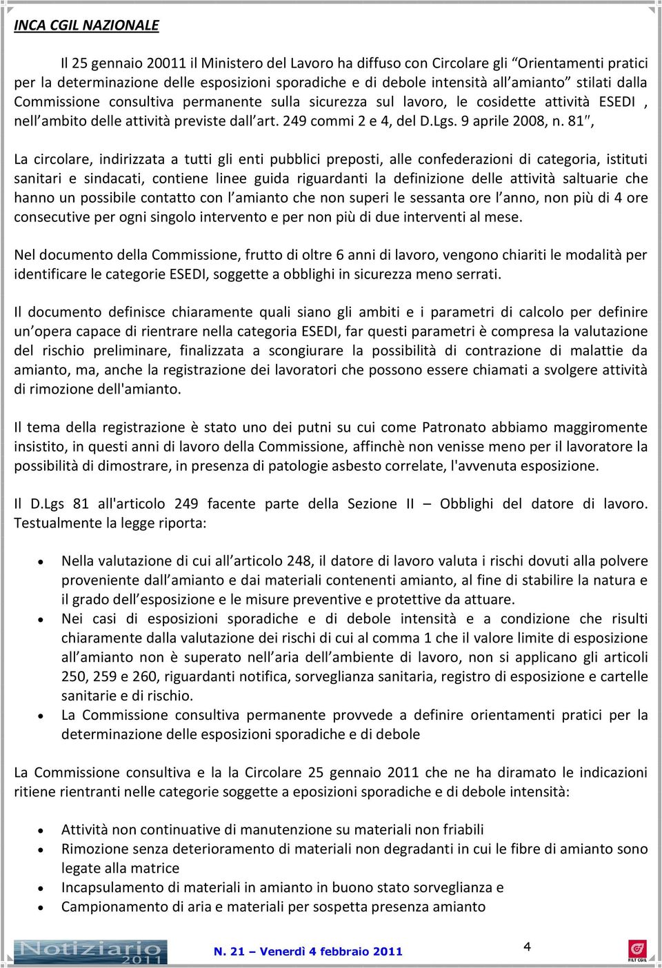 81, La circolare, indirizzata a tutti gli enti pubblici preposti, alle confederazioni di categoria, istituti sanitari e sindacati, contiene linee guida riguardanti la definizione delle attività