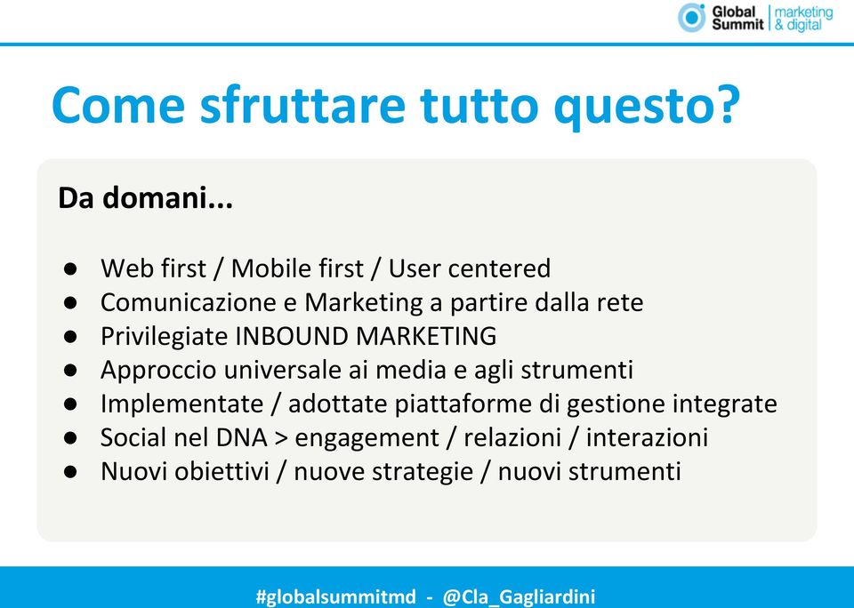 Privilegiate INBOUND MARKETING Approccio universale ai media e agli strumenti Implementate /