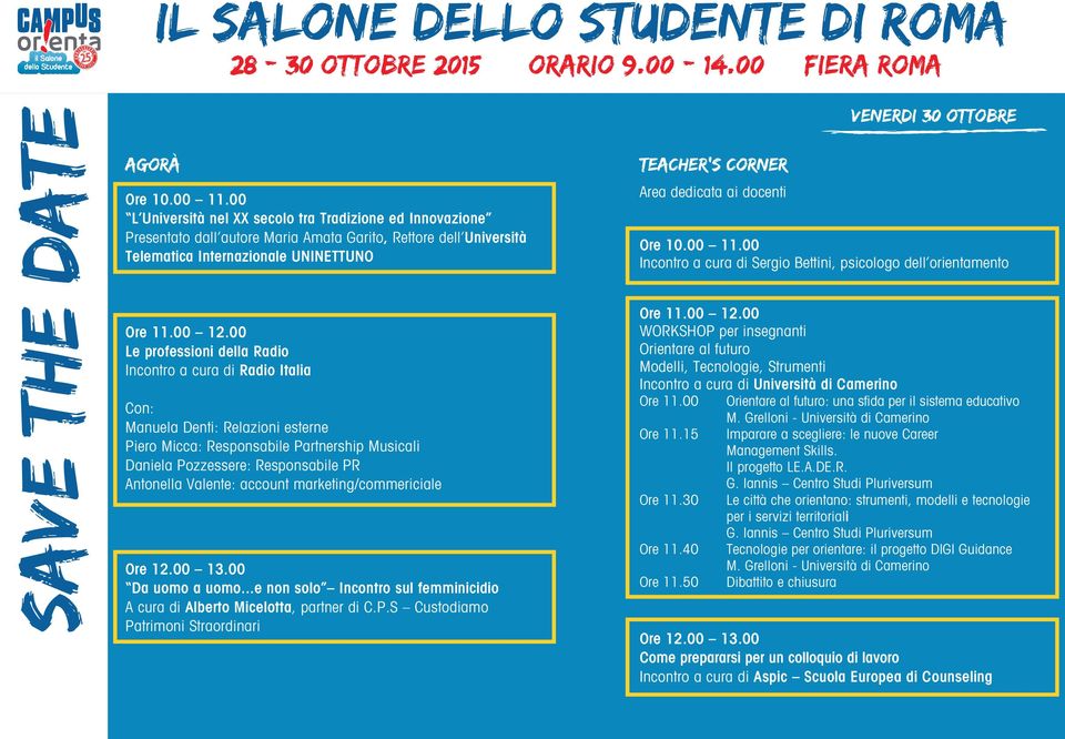 docenti Ore 10.00 11.00 Incontro a cura di Sergio Bettini, psicologo dell orientamento Ore 11.00 12.